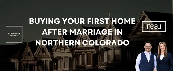 Buying Your First Home After Marriage in Northern Colorado,Jason Levi