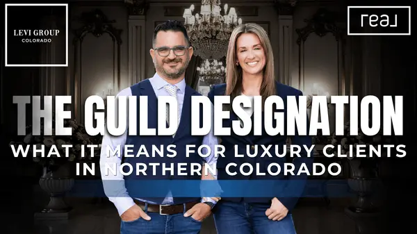 The GUILD Designation — What It Means for Luxury Clients in Northern Colorado,Carrie Levi