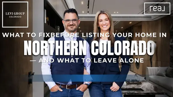 What to Fix Before Listing Your Home in Northern Colorado — and What to Leave Alone,Jason Levi