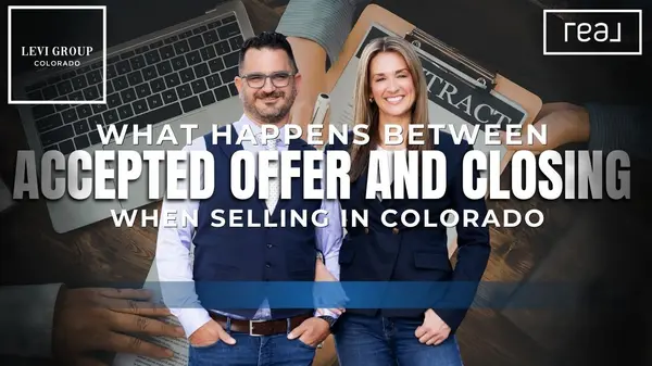 What Happens Between Accepted Offer and Closing When Selling in Colorado