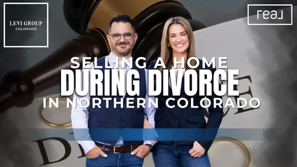 Selling a Home During Divorce in Northern Colorado