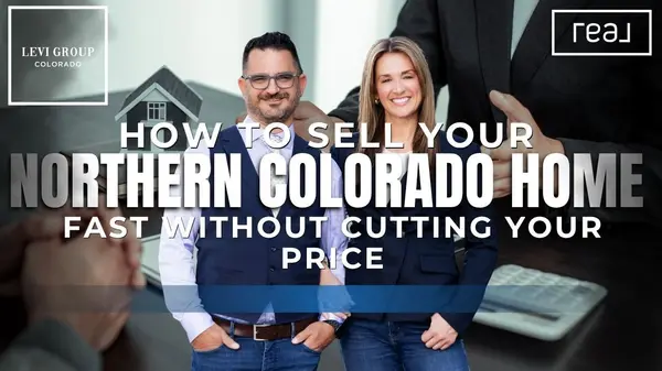 How to Sell Your Northern Colorado Home Fast Without Cutting Your Price