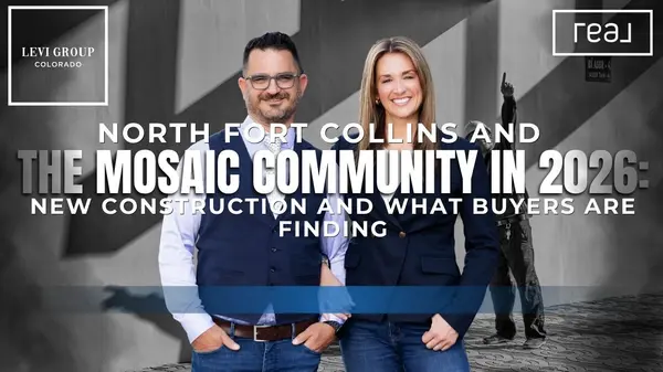 North Fort Collins and the Mosaic Community in 2026: New Construction and What Buyers Are Finding
