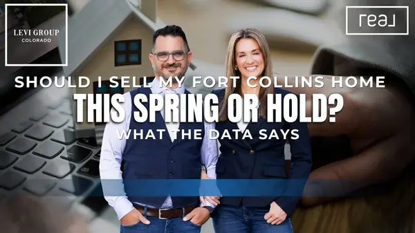Should I Sell My Fort Collins Home This Spring or Hold? What the Data Says