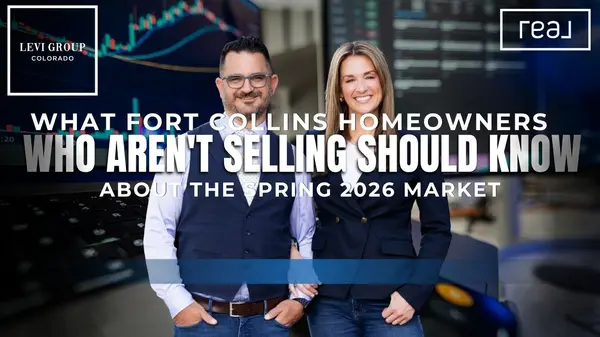 What Fort Collins Homeowners Who Aren't Selling Should Know About the Spring 2026 Market