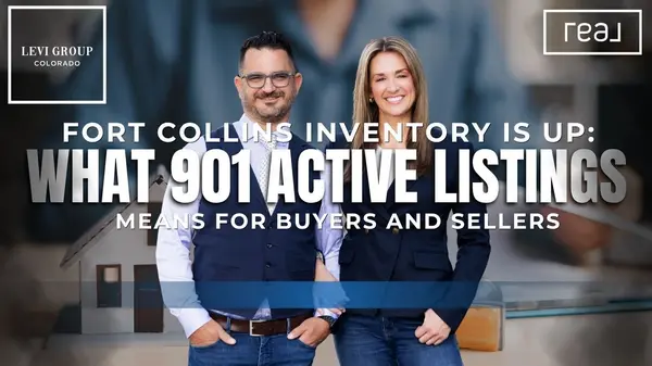 Fort Collins Inventory Is Up: What 901 Active Listings Means for Buyers and Sellers