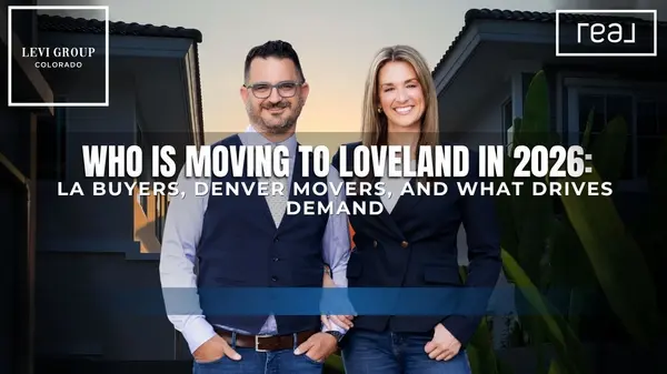 Who Is Moving to Loveland in 2026: LA Buyers, Denver Movers, and What's Driving Demand