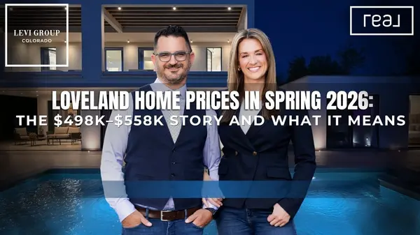 Loveland Home Prices in Spring 2026: The $498K–$558K Story and What It Actually Means