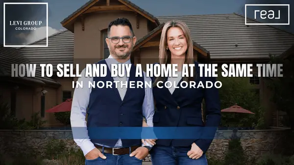How to Sell and Buy a Home at the Same Time in Northern Colorado,Jason Levi