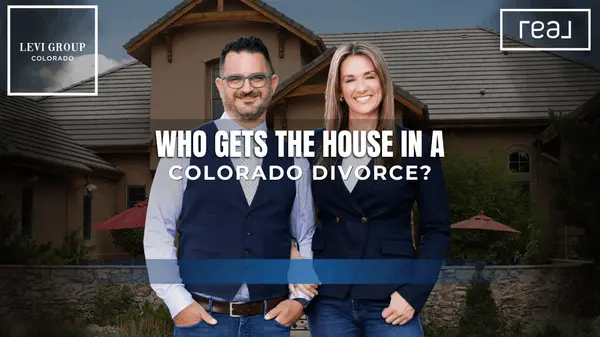Who Gets the House in a Colorado Divorce?