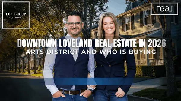 Downtown Loveland Real Estate in 2026: Arts District and Who Is Buying