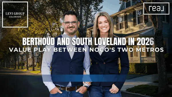 Berthoud and South Loveland in 2026: Value Play Between NoCo's Two Metros,Jason Levi