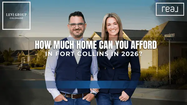 How Much Home Can You Afford in Fort Collins in 2026?