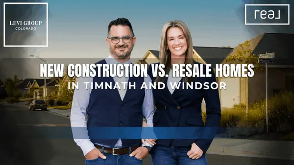 New Construction vs. Resale Homes in Timnath and Windsor