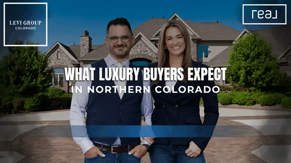 What Luxury Buyers Expect in Northern Colorado