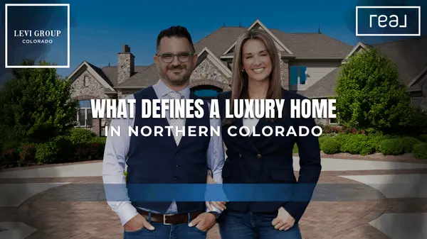What Defines a Luxury Home in Northern Colorado