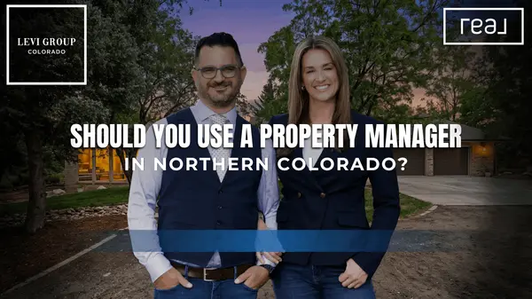 Should You Use a Property Manager in Northern Colorado?