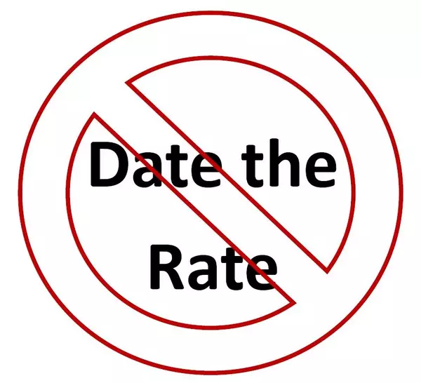 DO NOT "Date the Rate"