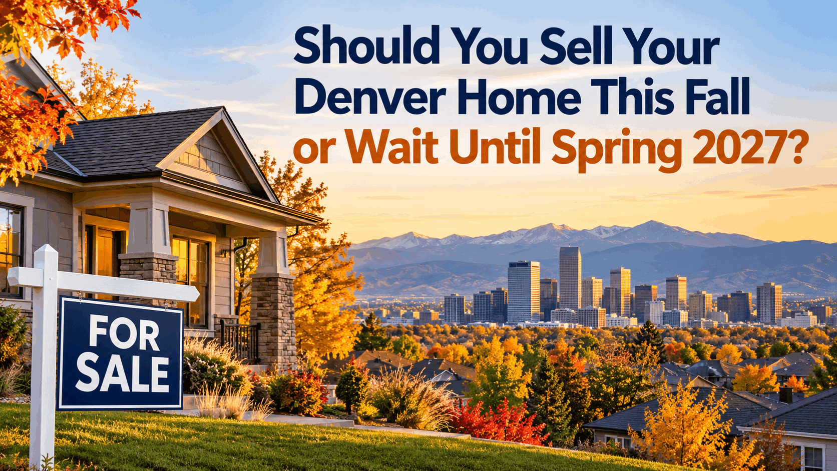 Denver home for sale in autumn with the city skyline and Rocky Mountains illustrating whether to sell in fall or wait until spring