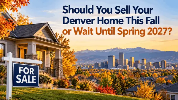 Should You Sell Your Denver Home This Fall or Wait Until Spring 2027?