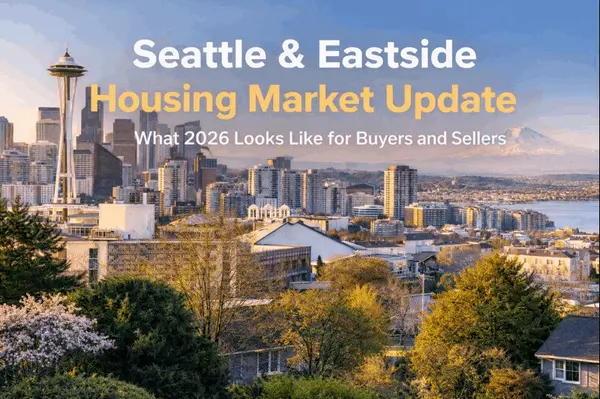 Seattle & Eastside Housing Market Update: What 2026 Looks Like for Buyers and Sellers