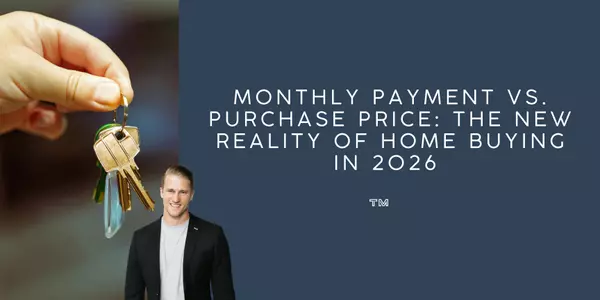 Monthly Payment vs. Purchase Price: The New Reality of Home Buying in 2026