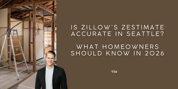 Is Zillow’s Zestimate Accurate in Seattle? What Homeowners Should Know in 2026,Tyler Morgan