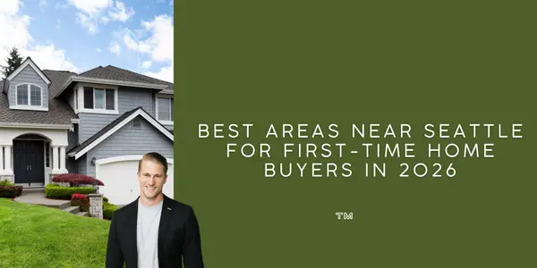 Best Areas Near Seattle for First-Time Home Buyers in 2026