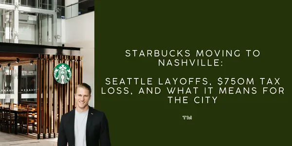 Starbucks Moving to Nashville: Seattle Layoffs, $750M Tax Loss, and What It Means for the City