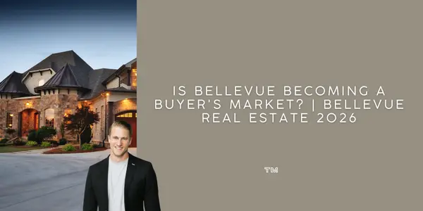 Is Bellevue Becoming a Buyer's Market? | Bellevue Real Estate 2026