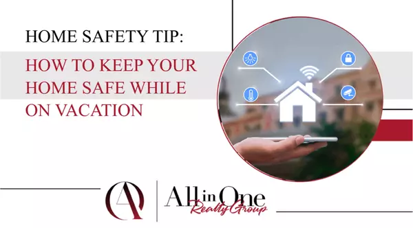 feature image of Home Safety Tips: How to Keep Your Home Safe While You&#39;re on Vacation
