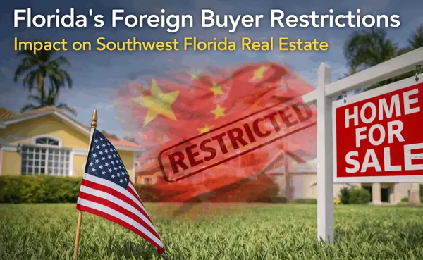 Florida’s Foreign Buyer Restrictions: What They Mean for Southwest Florida Real Estate