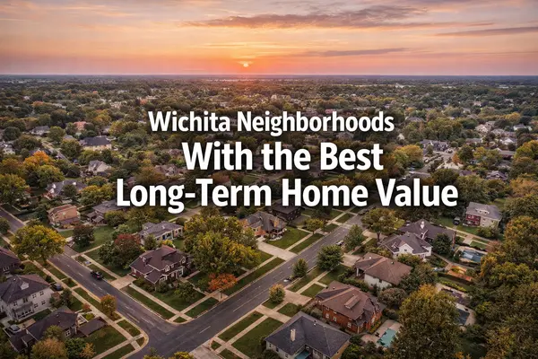Wichita Neighborhoods With the Best Long-Term Home Value,Lesley Perreault