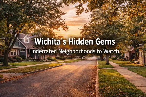 Hidden Gem Neighborhoods in Wichita Most Buyers Don’t Know About,Lesley Perreault
