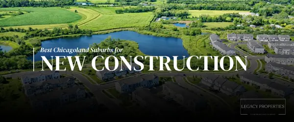 The Best Chicagoland Suburbs for New Construction in 2026: A Complete Guide