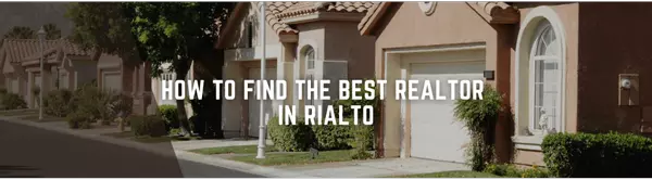 How to Find the Best Realtor in Rialto