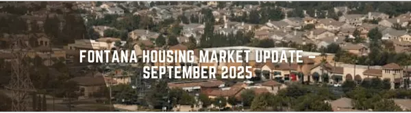 Fontana Housing Market Update – September 2025