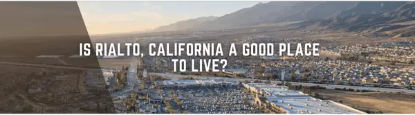 Is Rialto, California a Good Place to Live?