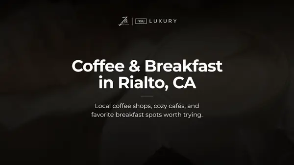 Best Coffee and Breakfast Spots in Rialto, CA: A Local Guide