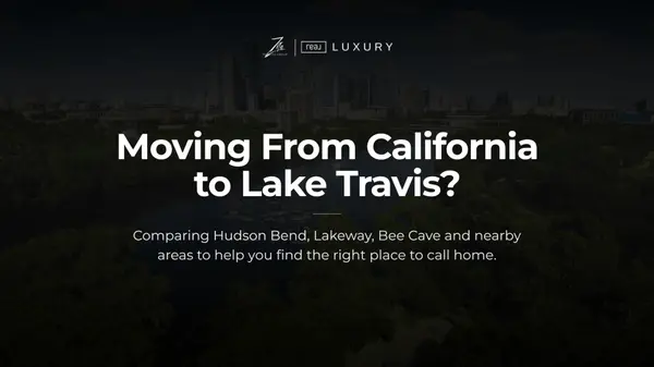 How I Help California Buyers Compare Hudson Bend, Lakeway and Nearby Areas