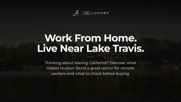 Why Hudson Bend Can Be a Good Fit for Remote Workers Leaving California