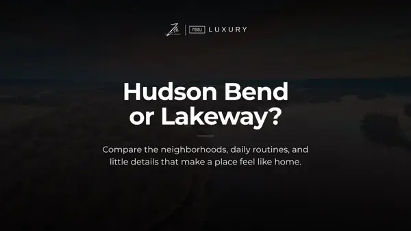 Hudson Bend vs. Lakeway: Which Feels More Like Home After California?