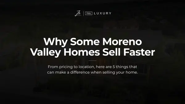 Why Some Moreno Valley Homes Sell Faster Than Others
