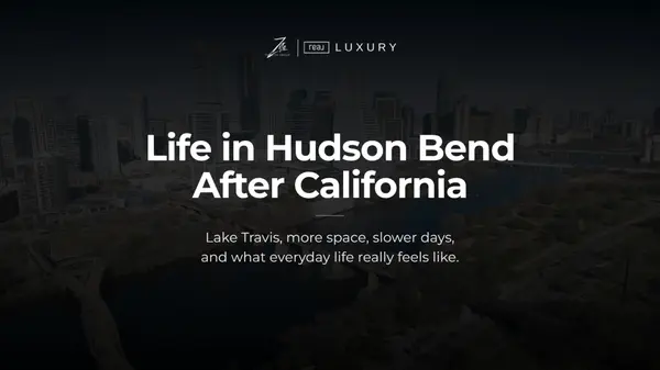 What You'll Love About Hudson Bend After Living in California