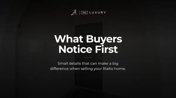 What Buyers Notice First During a Rialto Home Showing