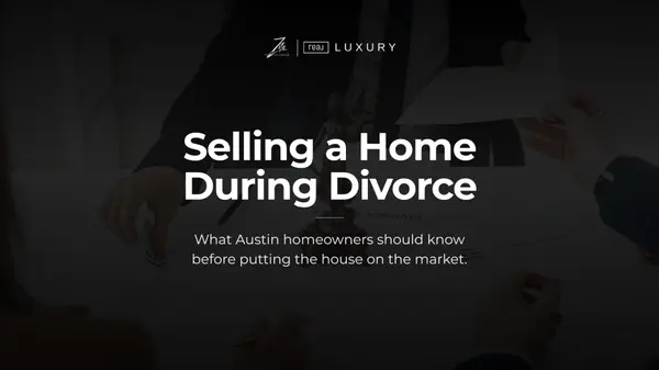 Selling a Home During a Divorce in Austin, TX: What to Know Before You List,Amanda Zito