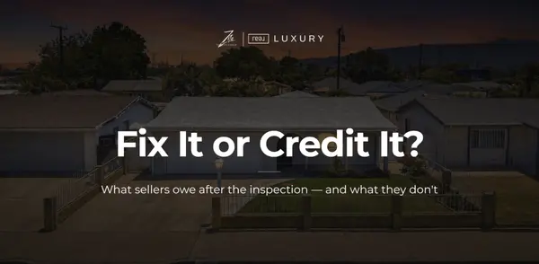 Fix It or Credit It? What Inland Empire Sellers Should Do After the Buyer's Inspection