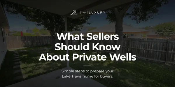 Selling a Home With a Private Well Near Lake Travis