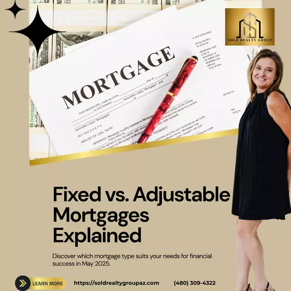 Fixed vs. Adjustable: Choosing the Right Mortgage in May 2025