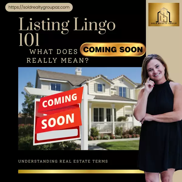Listing Lingo 101: What Does ‘Coming Soon’ Really Mean?